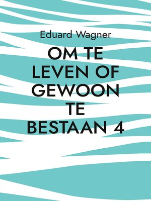 cover image of Om te leven of gewoon te bestaan 4